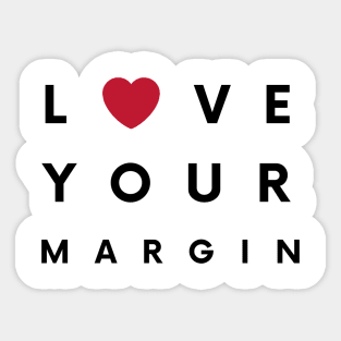 Love Your Margin ! Sticker